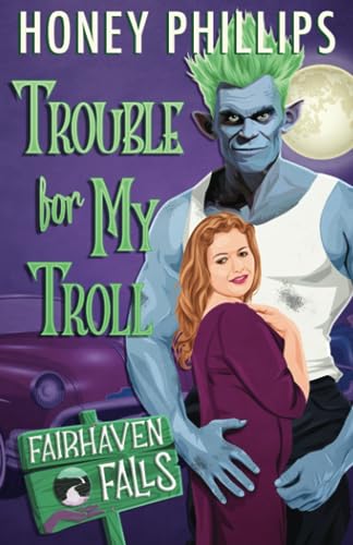 Trouble for My Troll: A Cozy Monster Romance (Fairhaven Falls) Trouble for My Troll: A Cozy Monster Romance (Fairhaven Falls) von Independently published
