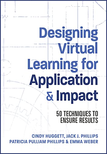 Designing Virtual Learning for Application and Impact: 50 Techniques to Ensure Results von Association for Talent Development