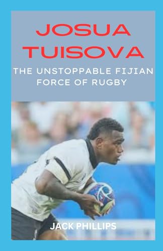 JOSUA TUISOVA: THE UNSTOPPABLE FIJIAN FORCE OF RUGBY