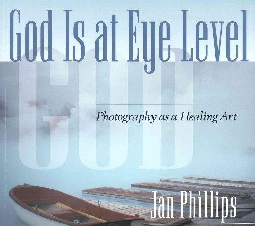 God Is at Eye Level: Photography as a Healing Art von Quest Books (IL)