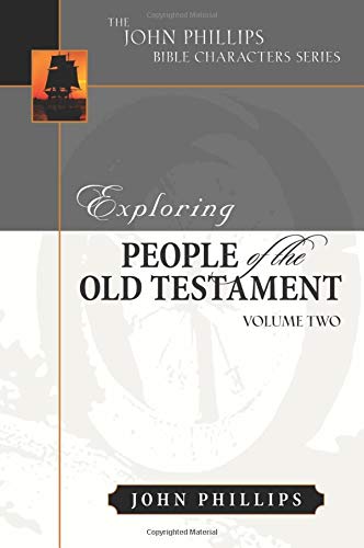 Exploring People of the Old Testament, Volume 2 (John Phillips Bible Characters Series, 2, Band 2)