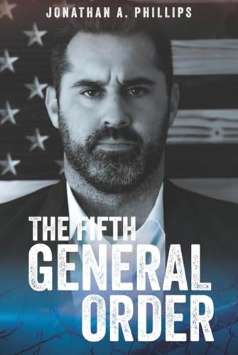 The Fifth General Order: A Scandal That Shook The Pentagon von Jonathan A. Phillips