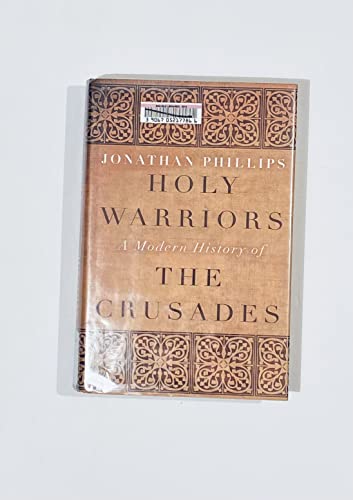 Holy Warriors: A Modern History of the Crusades