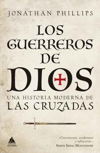 Los guerreros de Dios: Una historia moderna de las cruzadas (Ático Historia, Band 74) von Atico de los Libros