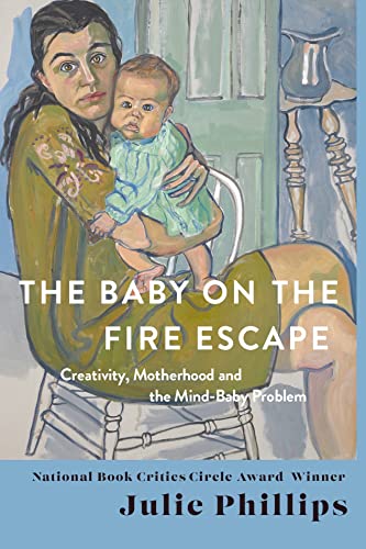 The Baby on the Fire Escape: Creativity, Motherhood, and the Mind-Baby Problem von W. W. Norton & Company