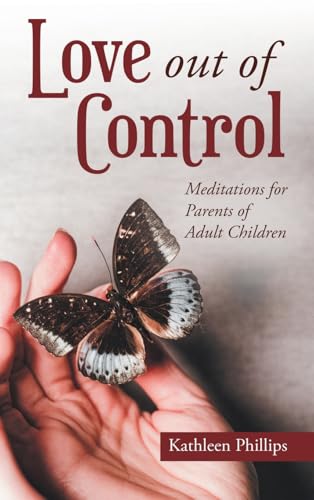 Love out of Control: Meditations for Parents of Adult Children