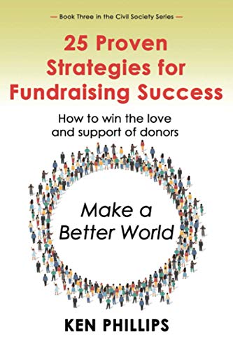 25 Proven Strategies for Fundraising Success: How to win the love and support of donors (The Civil Society Series, Band 3) von Independent Publisher