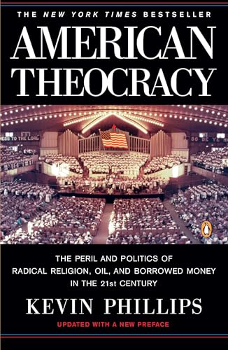 American Theocracy: The Peril and Politics of Radical Religion, Oil, and Borrowed Money in the 21st Century American Theocracy: The Peril and Politics of Radical Religion, Oil, and Borrowed Money in the 21st Century von Random House Books for Young Readers
