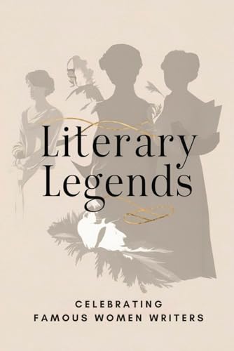 Literary Legends: Celebrating Famous Women Writers von Independently published