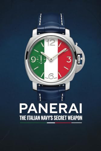 Panerai: The Italian Navy’s Secret Weapon von Independently published
