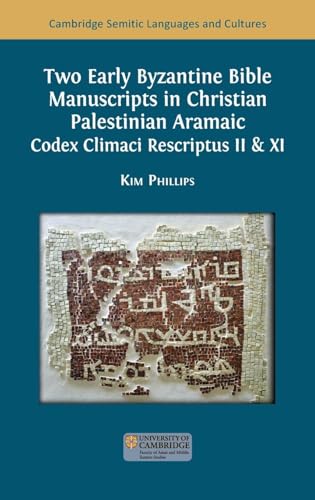 Two Early Byzantine Bible Manuscripts in Christian Palestinian Aramaic: Codex Climaci Rescriptus II & XI (Semitic Languages and Cultures) von Open Book Publishers