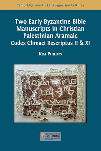Two Early Byzantine Bible Manuscripts in Christian Palestinian Aramaic: Codex Climaci Rescriptus II & XI (Semitic Languages and Cultures) von Open Book Publishers