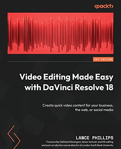 Video Editing Made Easy with DaVinci Resolve 18: Create quick video content for your business, the web, or social media von Packt Publishing