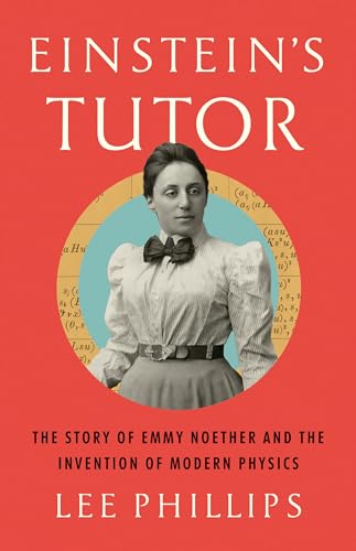 Einstein's Tutor: The Story of Emmy Noether and the Invention of Modern Physics von PublicAffairs