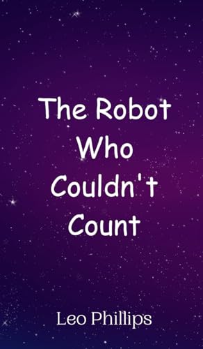 The Robot Who Couldn't Count von Creative Arts Management OÜ