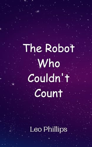 The Robot Who Couldn't Count von Creative Arts Management OÜ