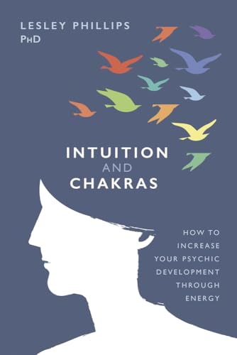 Intuition and Chakras: How to Increase Your Psychic Development Through Energy von Llewellyn Publications