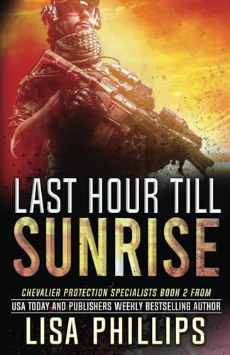 Last Hour till Sunrise (Chevalier Protection Specialists, Band 2) von Independently published