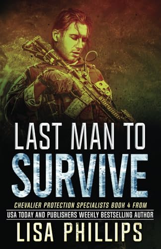 Last Man to Survive (Chevalier Protection Specialists, Band 4) von Independently published