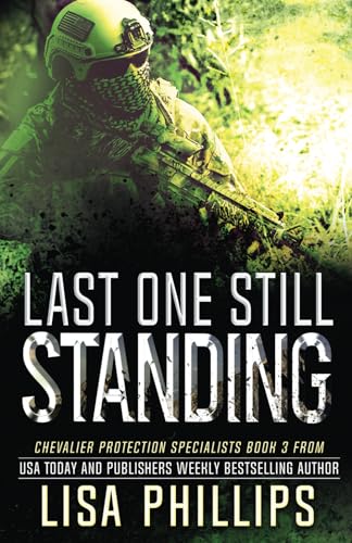 Last One Still Standing (Chevalier Protection Specialists, Band 3) von Independently published