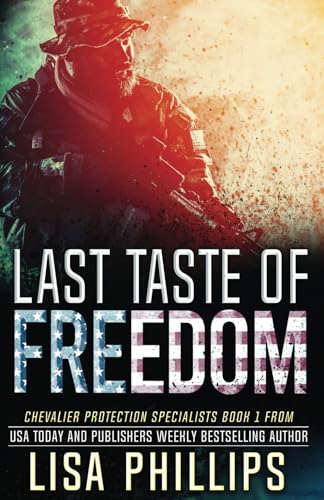 Last Taste of Freedom (Chevalier Protection Specialists, Band 1) von Independently published