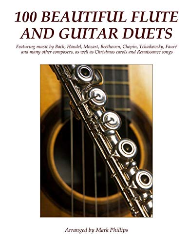 100 Beautiful Flute and Guitar Duets 100 Beautiful Flute and Guitar Duets