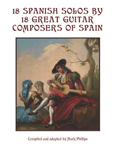 18 Spanish Solos by 18 Great Guitar Composers of Spain 18 Spanish Solos by 18 Great Guitar Composers of Spain
