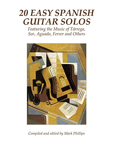 20 Easy Spanish Guitar Solos: Featuring the Music of Tárrega, Sor, Aguado, Ferrer and Others