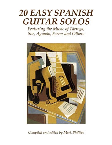 20 Easy Spanish Guitar Solos: Featuring the Music of Tárrega, Sor, Aguado, Ferrer and Others 20 Easy Spanish Guitar Solos: Featuring the Music of Tárrega, Sor, Aguado, Ferrer and Others