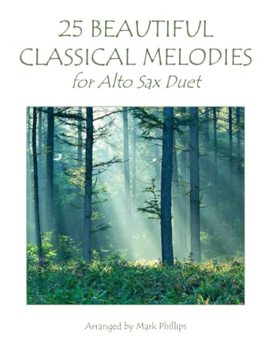 25 Beautiful Classical Melodies for Alto Sax Duet 25 Beautiful Classical Melodies for Alto Sax Duet von Independently published