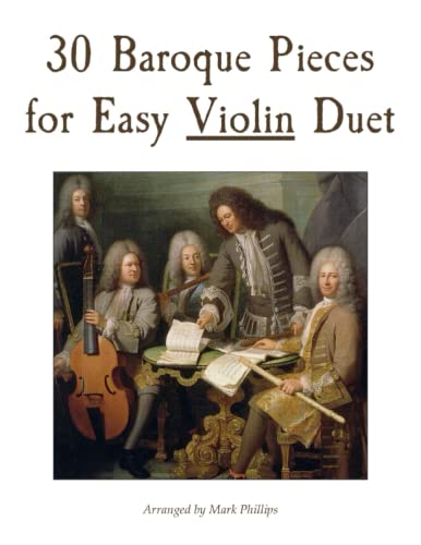 30 Baroque Pieces for Easy Violin Duet 30 Baroque Pieces for Easy Violin Duet