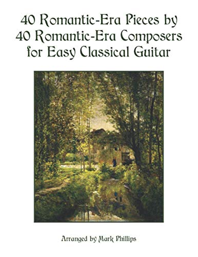 40 Romantic-Era Pieces by 40 Romantic-Era Composers for Easy Classical Guitar von Independently published