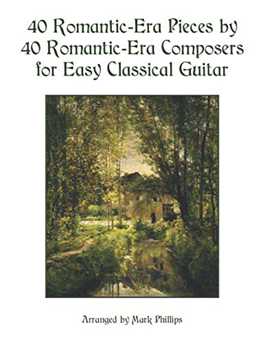 40 Romantic-Era Pieces by 40 Romantic-Era Composers for Easy Classical Guitar 40 Romantic-Era Pieces by 40 Romantic-Era Composers for Easy Classical Guitar von Independently published