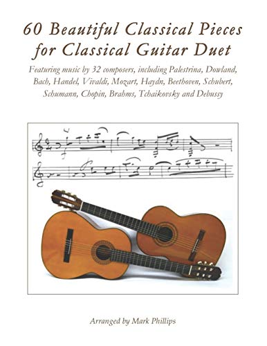 60 Beautiful Classical Pieces for Classical Guitar Duet 60 Beautiful Classical Pieces for Classical Guitar Duet von Independently Published