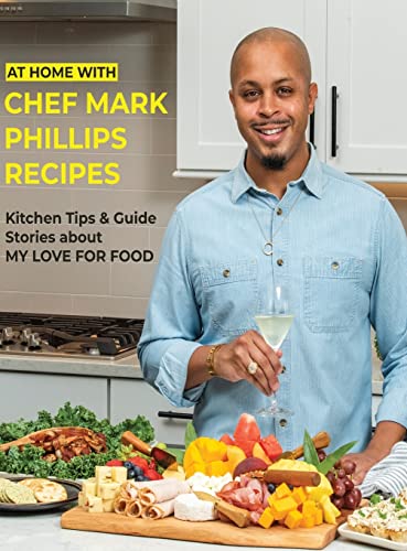 At Home with Chef Mark Phillips At Home with Chef Mark Phillips
