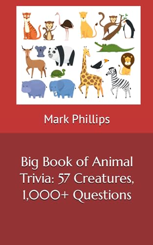 Big Book of Animal Trivia: 57 Creatures, 1,000+ Questions von Independently published
