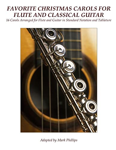 Favorite Christmas Carols for Flute and Classical Guitar: 16 Carols Arranged for Flute and Guitar in Standard Notation and Tablature von CREATESPACE