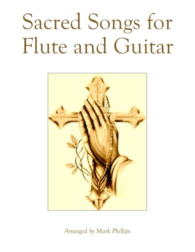 Sacred Songs for Flute and Guitar Sacred Songs for Flute and Guitar von Independently published
