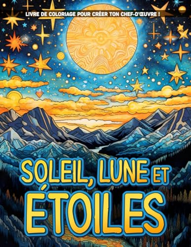Soleil, Lune et Étoiles: Pages De Coloriage Des Beautés Célestes Pour La Détente Et La Pleine Conscience, Cadeaux D'Anniversaire. von Independently published
