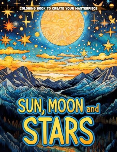 Sun, Moon, and Stars: Celestial Beauties Coloring Pages For Relaxation And Mindfulness, Birthday Gifts von Independently published