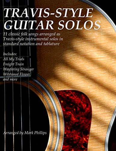 Travis-Style Guitar Solos: 11 classic folk songs arranged as Travis-style instrumental solos in standard notation and tablature von CREATESPACE