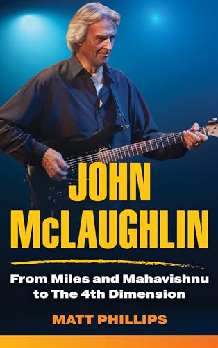 John McLaughlin: From Miles and Mahavishnu to The 4th Dimension von Rowman & Littlefield Publishers