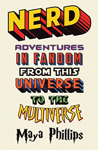 Nerd: Adventures in Fandom from This Universe to the Multiverse von Atria Books