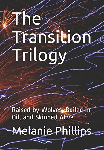 The Transition Trilogy: Raised by Wolves, Boiled in Oil, and Skinned Alive (Transition, Transformation, and Transcendence, Band 1) von Independently published