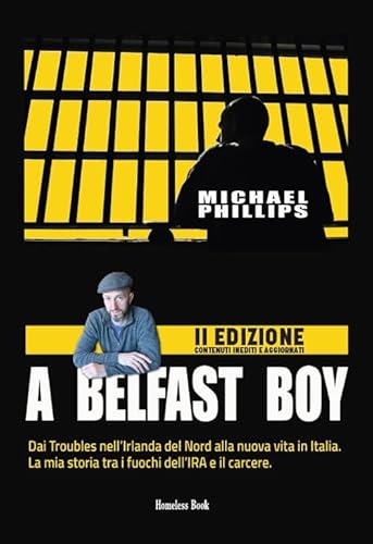 A Belfast boy. Dai Troubles nell'Irlanda del Nord alla nuova vita in Italia. La mia storia tra i fuochi dell'IRA e il carcere. Ediz. ampliata von Homeless Book