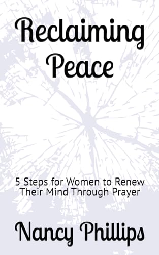 Reclaiming Peace: 5 Steps for Women to Renew Their Mind Through Prayer von Independently published