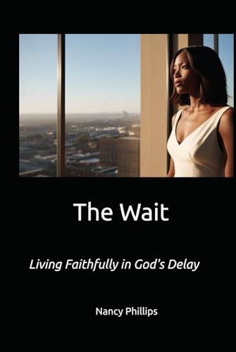 The Wait: Living Faithfully in God's Delay von Independently published