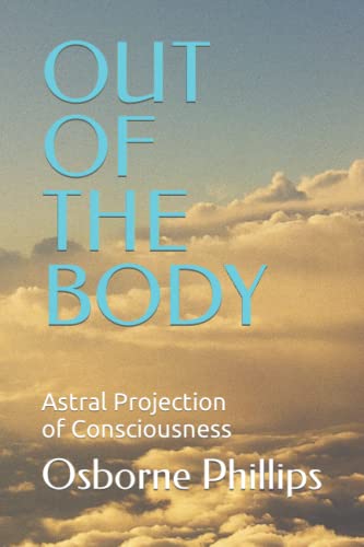 OUT OF THE BODY: Astral Projection of Consciousness von Independently published