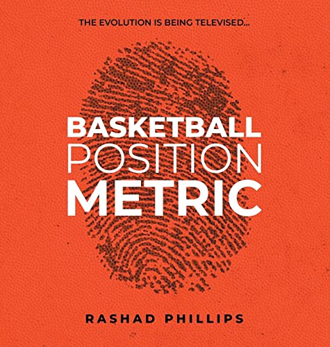 Basketball Position Metric: The Evolution Is Being Televised von Authorhouse
