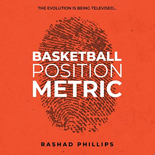 Basketball Position Metric: The Evolution Is Being Televised von Authorhouse